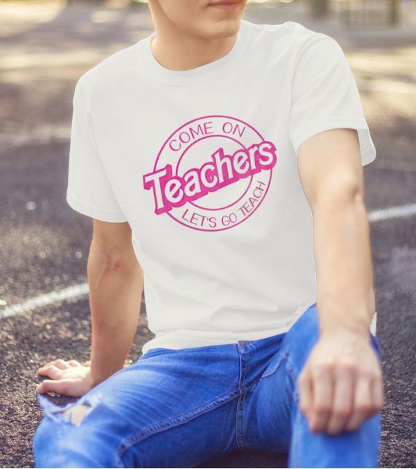 Barbie Come On Teachers Let's Go Teach Pink T-Shirt