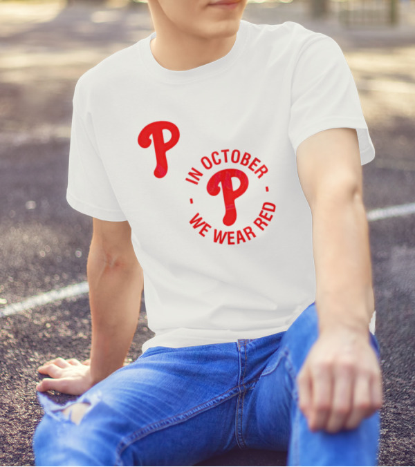 Phillies P Logo In October We Wear Red T-Shirt