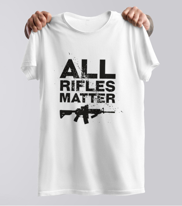 ALL RIFLES MATTER AR-15 T-Shirt
