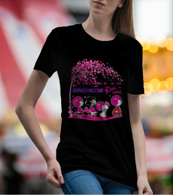 Peanuts Characters In October We Wear Broncos Pink Breast Cancer Awareness T-Shirt