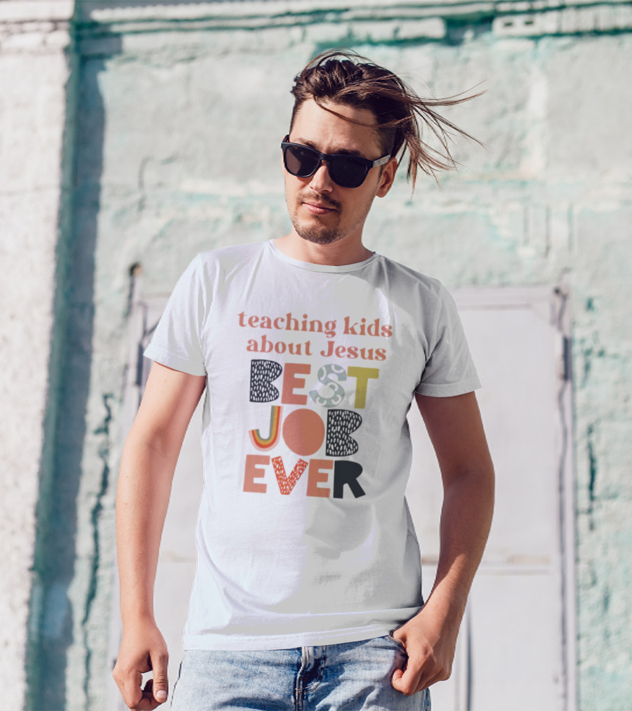 Teaching Kids About Jesus Best Job Ever Playful Inspirational Message T-Shirt