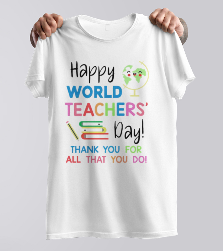 Happy World Teachers' Day Thank You For All That You Do Globe Books Pencil T-Shirt