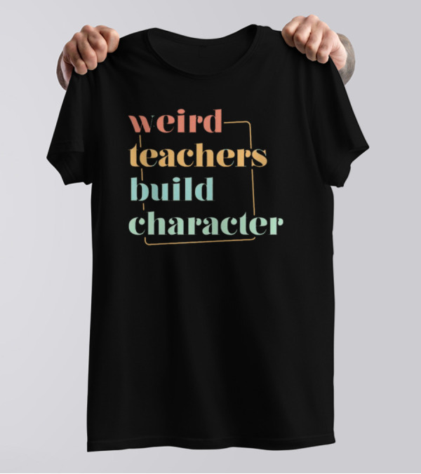Weird Teachers Build Character Neon Block Typography T-Shirt