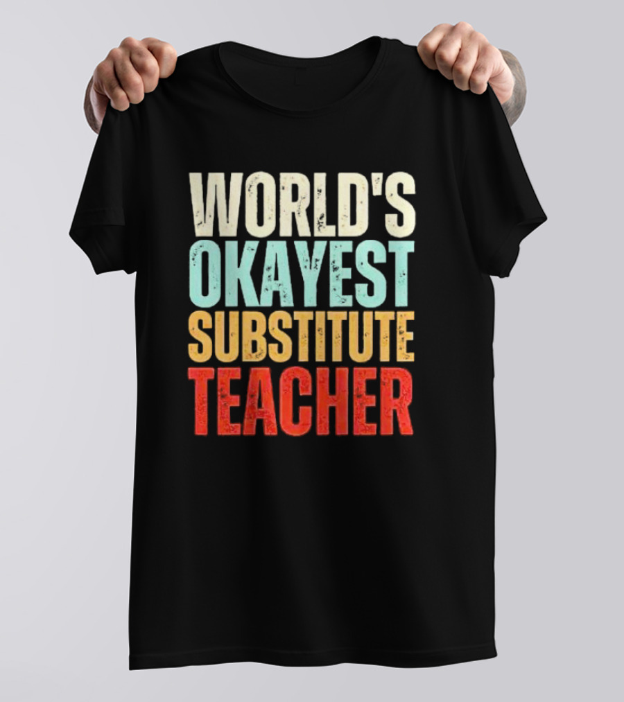 World's Okayest Substitute Teacher T-Shirt