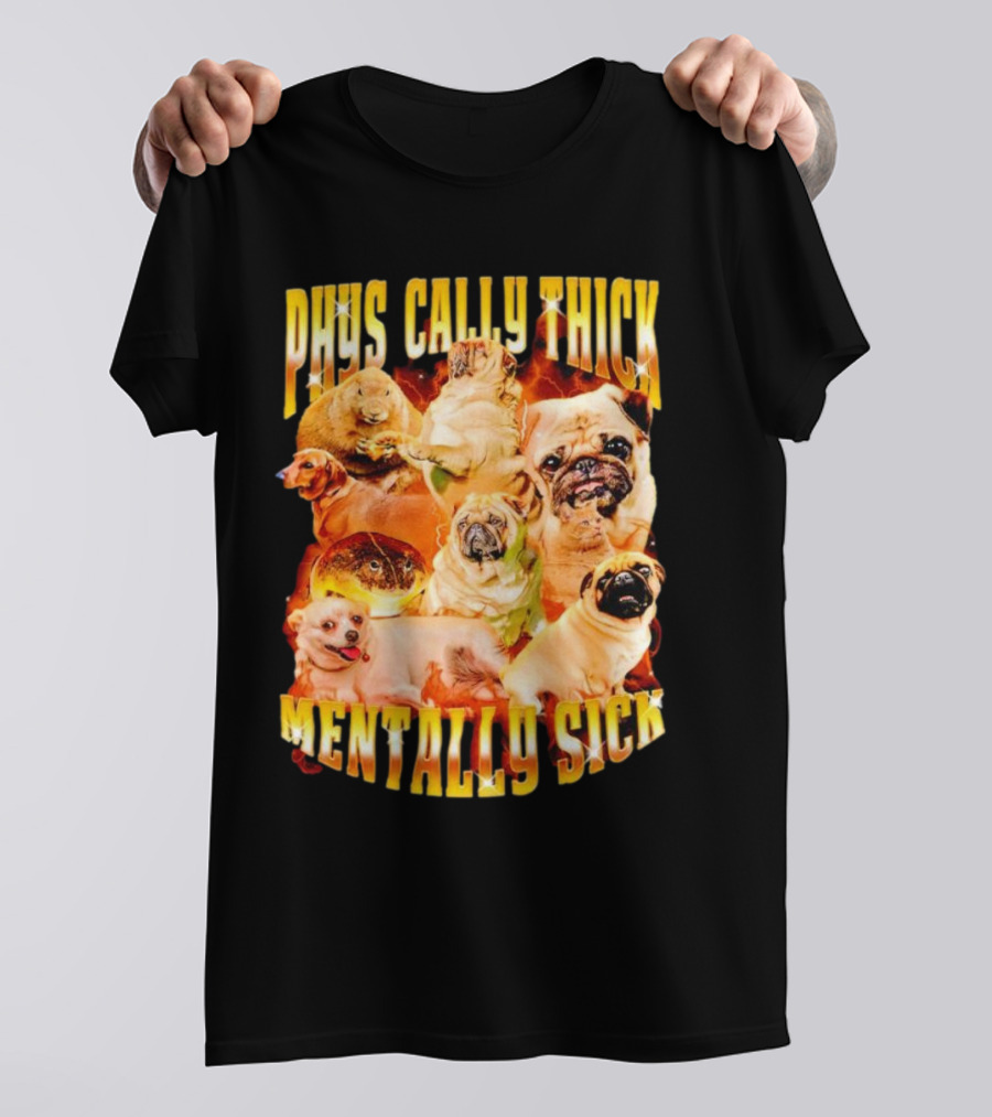 Physically Thick Mentally Sick Capybara Dog Cat Frog Pug Collage T-Shirt