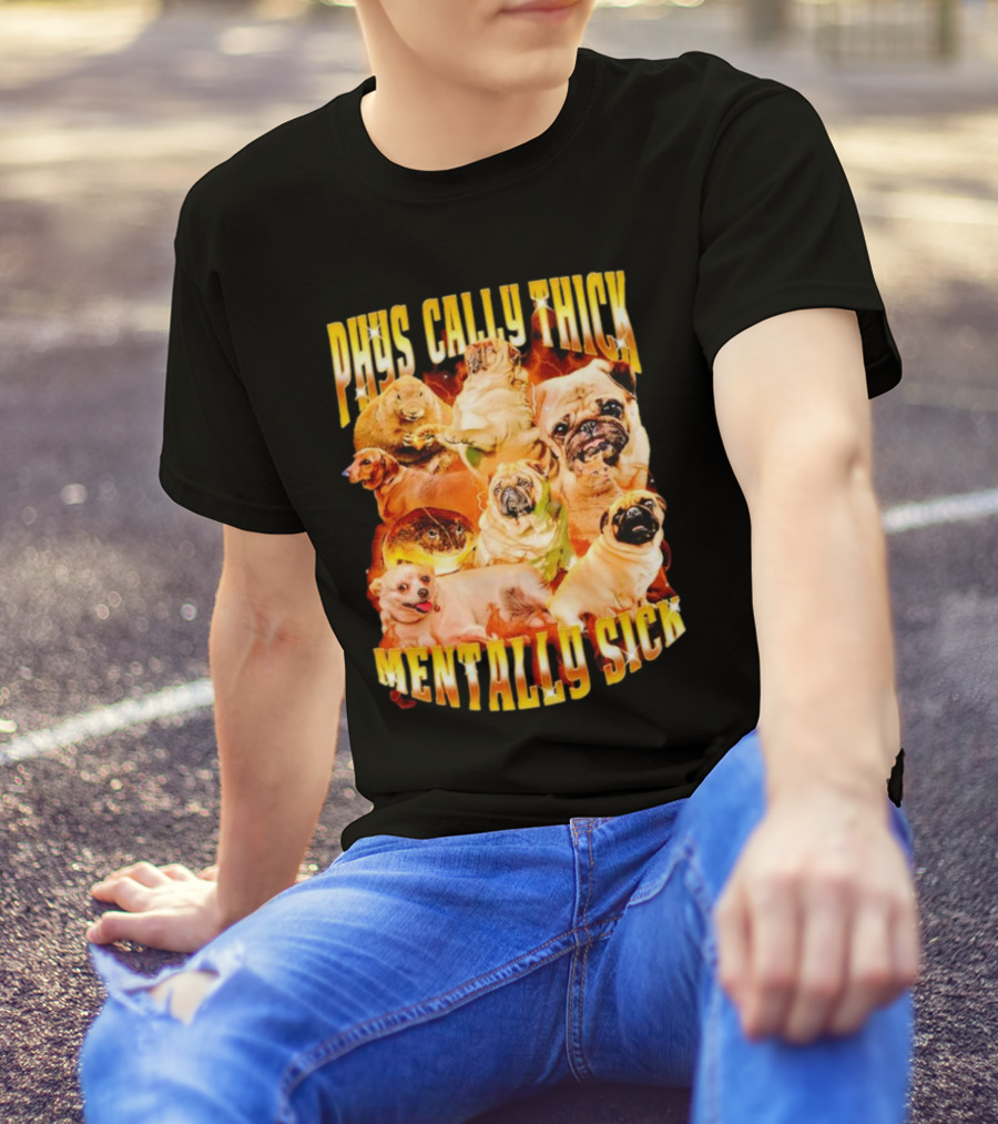 Physically Thick Mentally Sick Capybara Dog Cat Frog Pug Collage T-Shirt