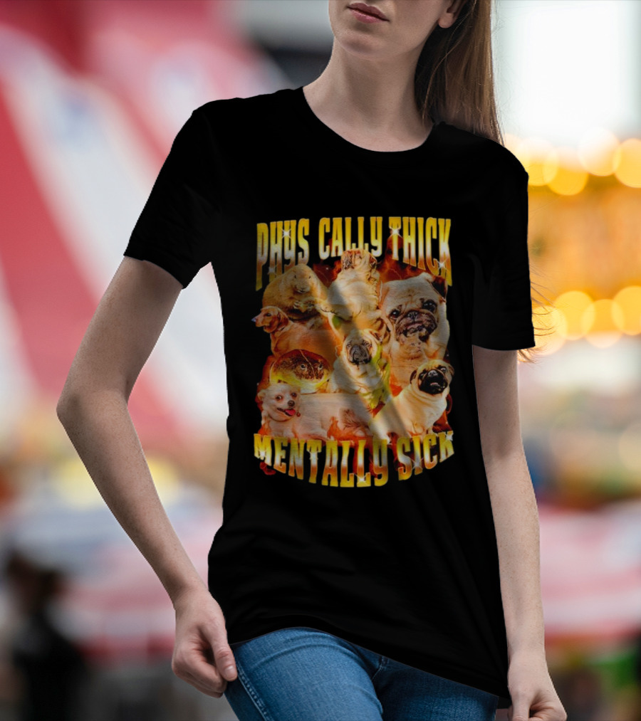Physically Thick Mentally Sick Capybara Dog Cat Frog Pug Collage T-Shirt