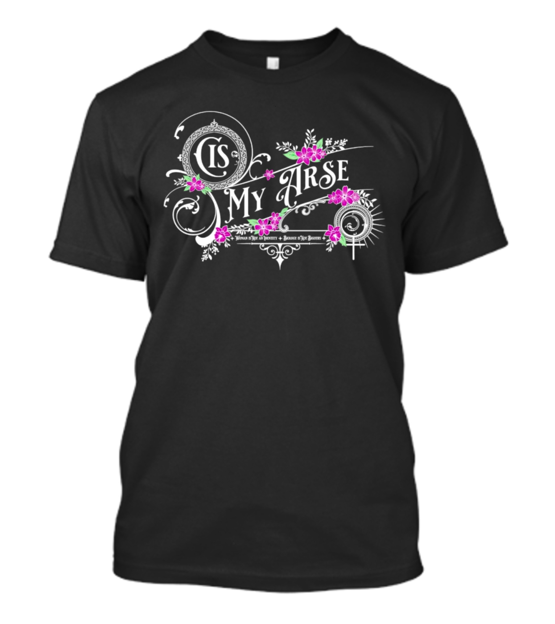 Cis My Arse Vintage Floral Typography With Delicate Pink Flowers T-Shirt