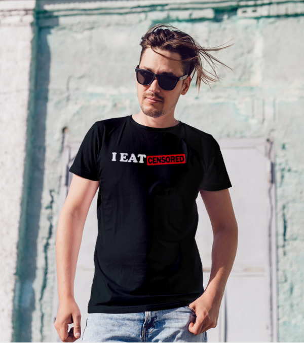 I EAT CENSORED T-Shirt