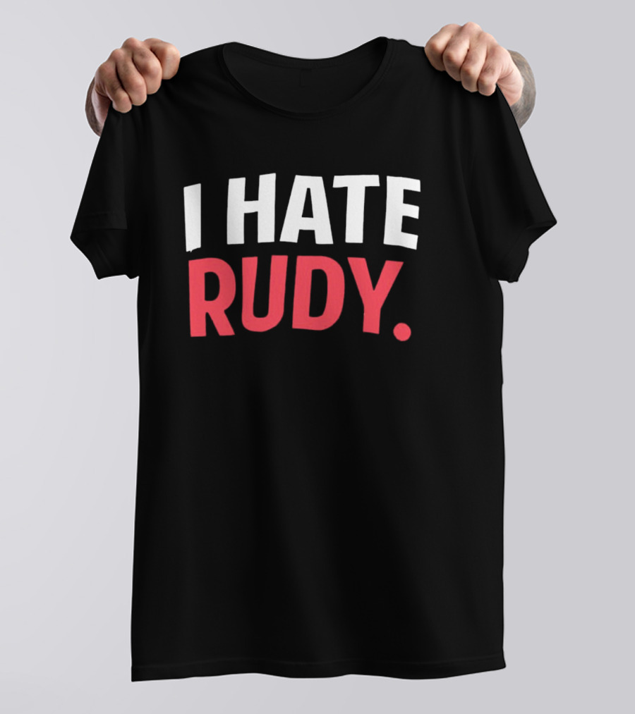 I Hate Rudy T-Shirt