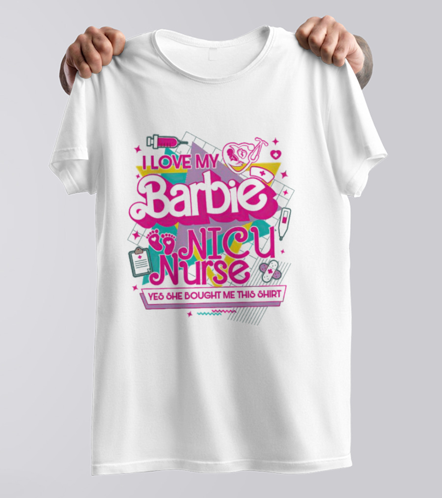 I Love My Barbie NICU Nurse T-Shirt