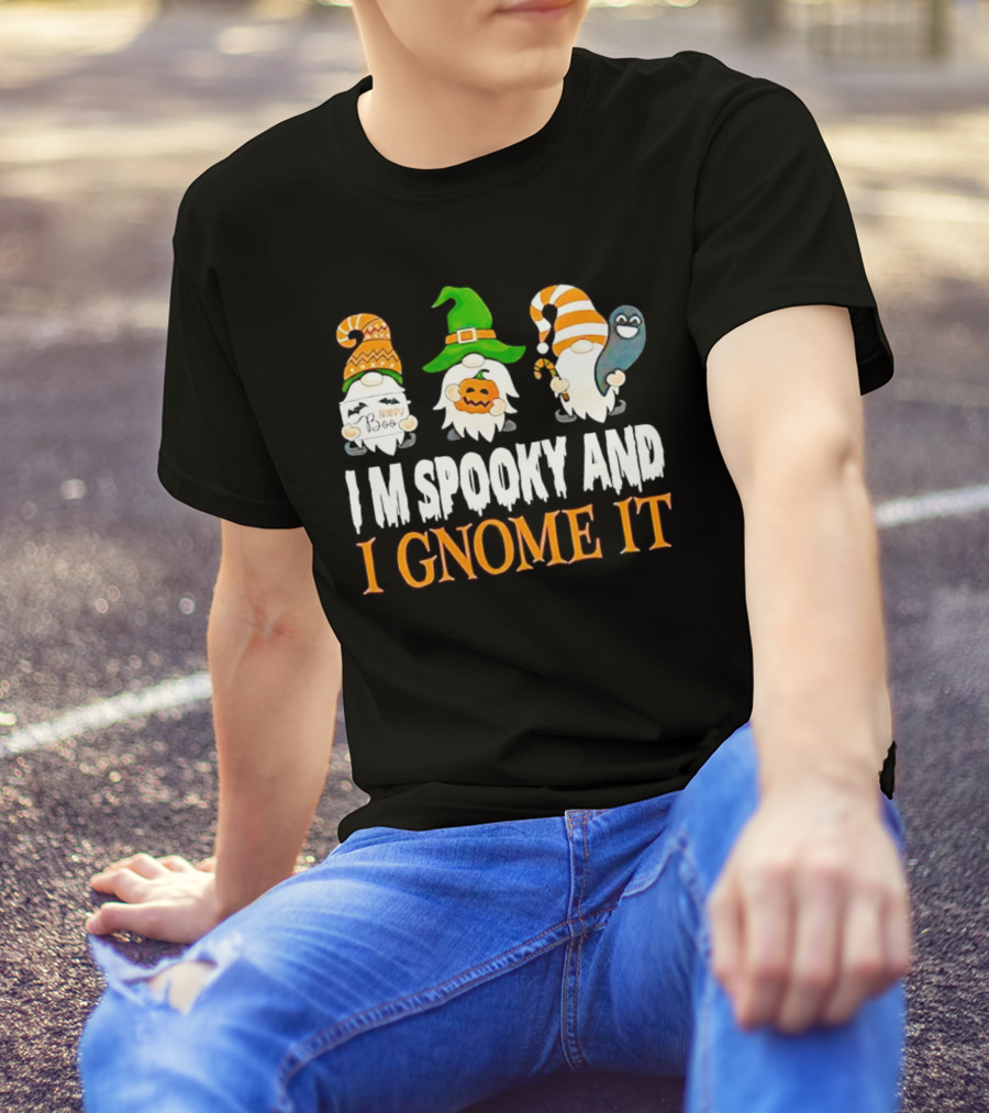 I M Spooky And I Gnome It Happy Boo Halloween Gnome Pumpkin Ghost T-Shirt