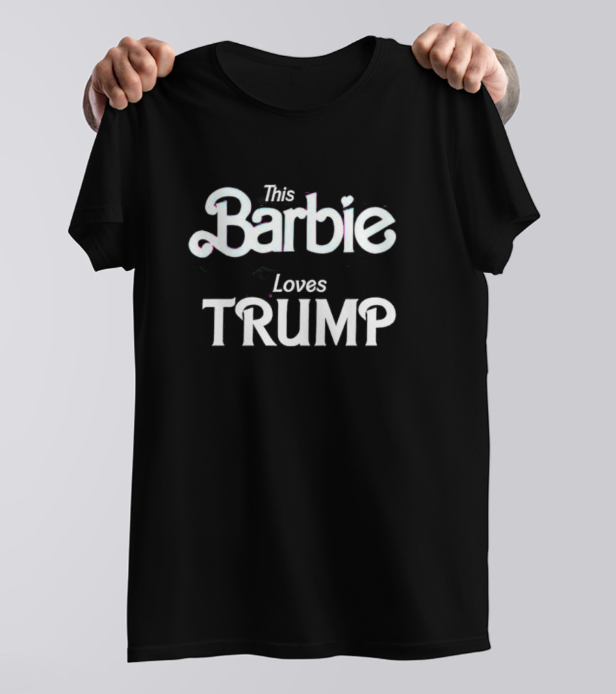 This Barbie Loves Trump T-Shirt