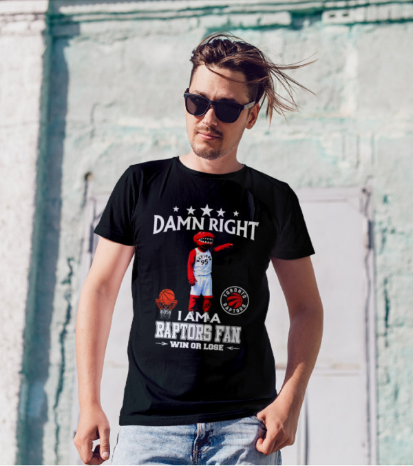 Damn Right I Am A Toronto Raptors Fan Win Or Lose Toronto Raptors 95 Basketball Mascot T-Shirt
