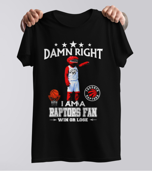 Damn Right I Am A Toronto Raptors Fan Win Or Lose Toronto Raptors 95 Basketball Mascot T-Shirt