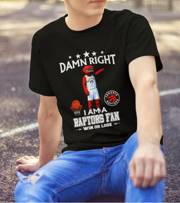 Damn Right I Am A Toronto Raptors Fan Win Or Lose Toronto Raptors 95 Basketball Mascot T-Shirt