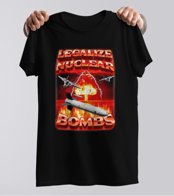 Legalize Nuclear Bombs Fighter Jets Explosion T-Shirt