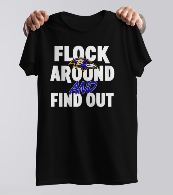 Baltimore Ravens Flock Around And Find Out NFL Football Team Fan T-Shirt
