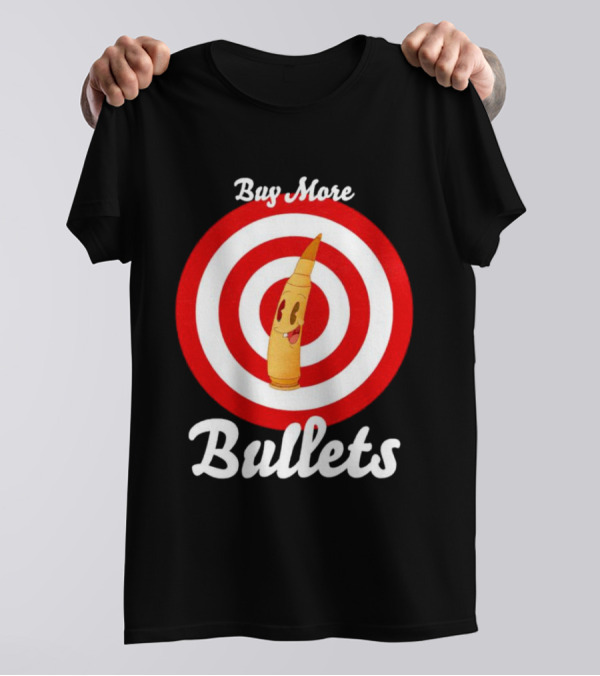 Buy More Bullets Cartoon Bullet With Target Background T-Shirt