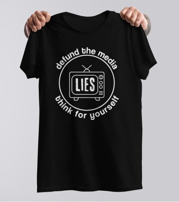 Defund The Media Lies Think For Yourself TV Circle T-Shirt