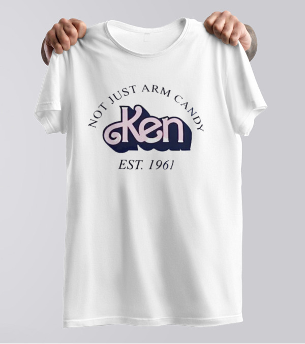 Not Just Arm Candy Ken Est 1961 T-Shirt