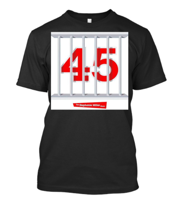 Put 45 In His Place The Stephanie Miller Show 45 Behind Bars T-Shirt