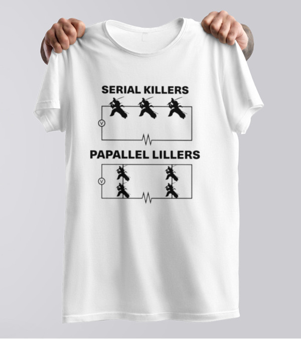 Serial Killers Papallel Lillers Ninja Circuit Jokes T-Shirt