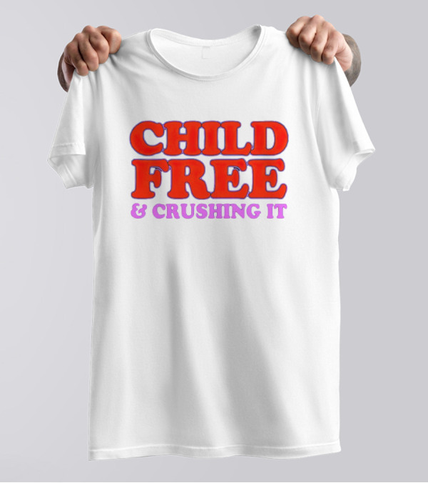 Chelsea Handler Child Free And Crushing It T-Shirt