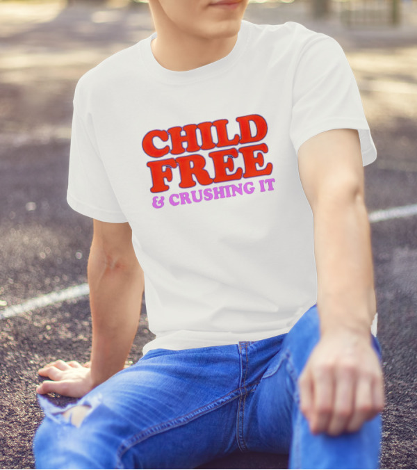 Chelsea Handler Child Free And Crushing It T-Shirt