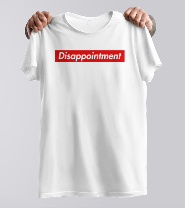 Disappointment T-Shirt