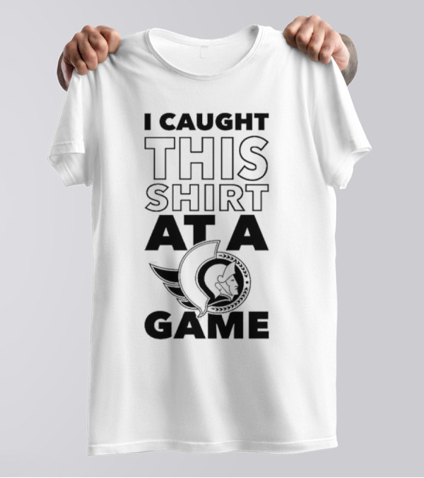 I Caught This Shirt At A Game Ottawa Senators T-Shirt