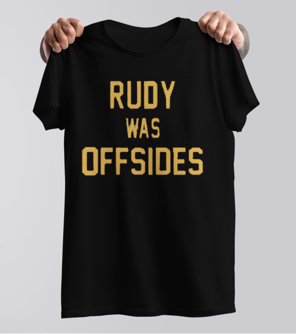 Rudy Was Offsides Notre Dame Football Controversy T-Shirt