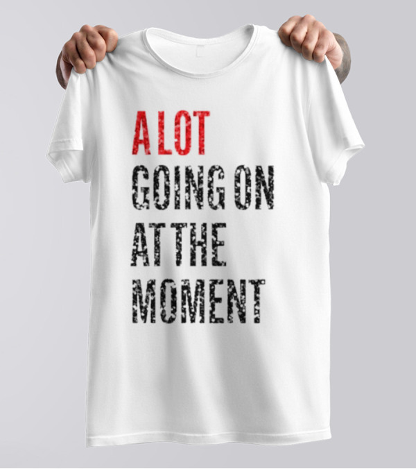 A Lot Going On At The Moment Glitter Effect Taylor Swift T-Shirt