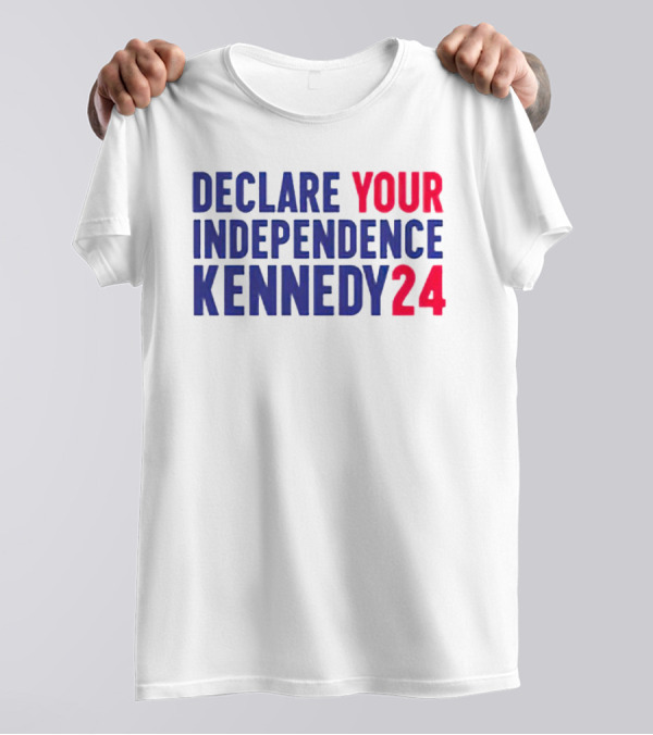 Declare Your Independence Kennedy24 Presidential Campaign T-Shirt