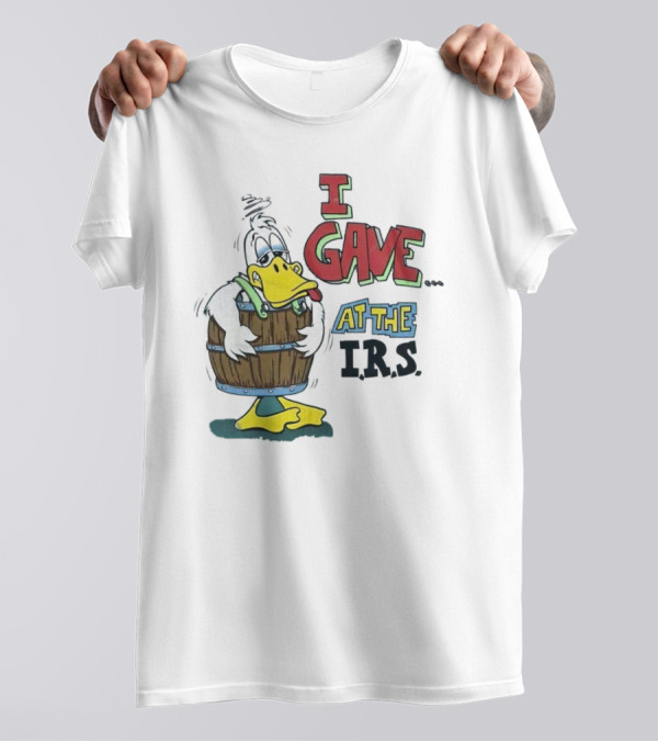 I Gave At The IRS Duck Cartoon Barrel Humor T-Shirt
