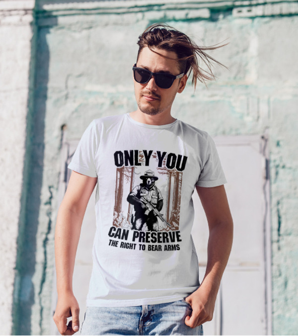 ONLY YOU CAN PRESERVE THE RIGHT TO BEAR ARMS SMOKEY T-Shirt