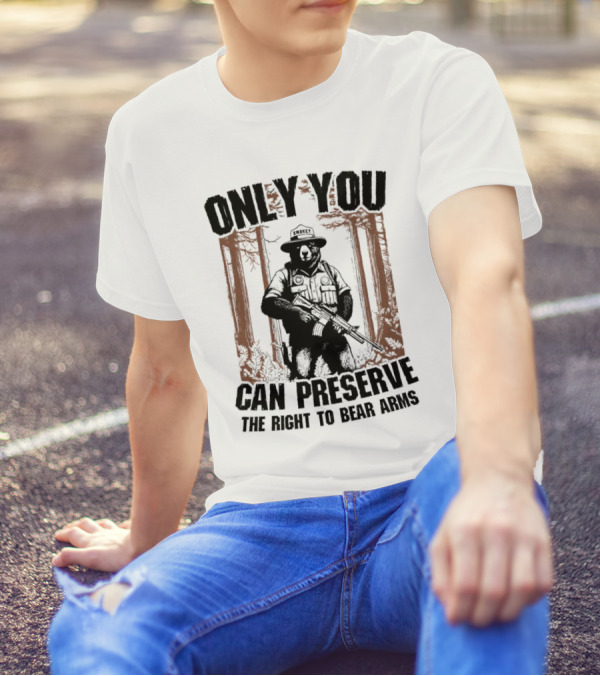 ONLY YOU CAN PRESERVE THE RIGHT TO BEAR ARMS SMOKEY T-Shirt