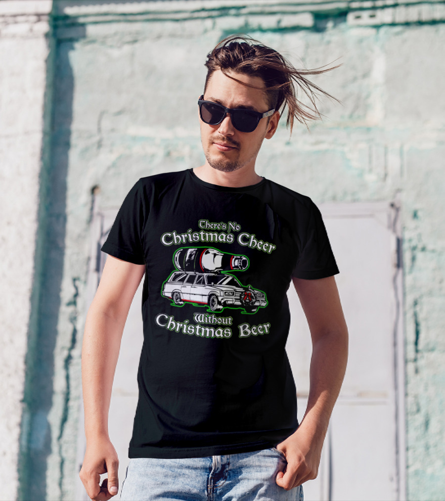 There's No Christmas Cheer Without Christmas Beer Car Wagon Bottle T-Shirt