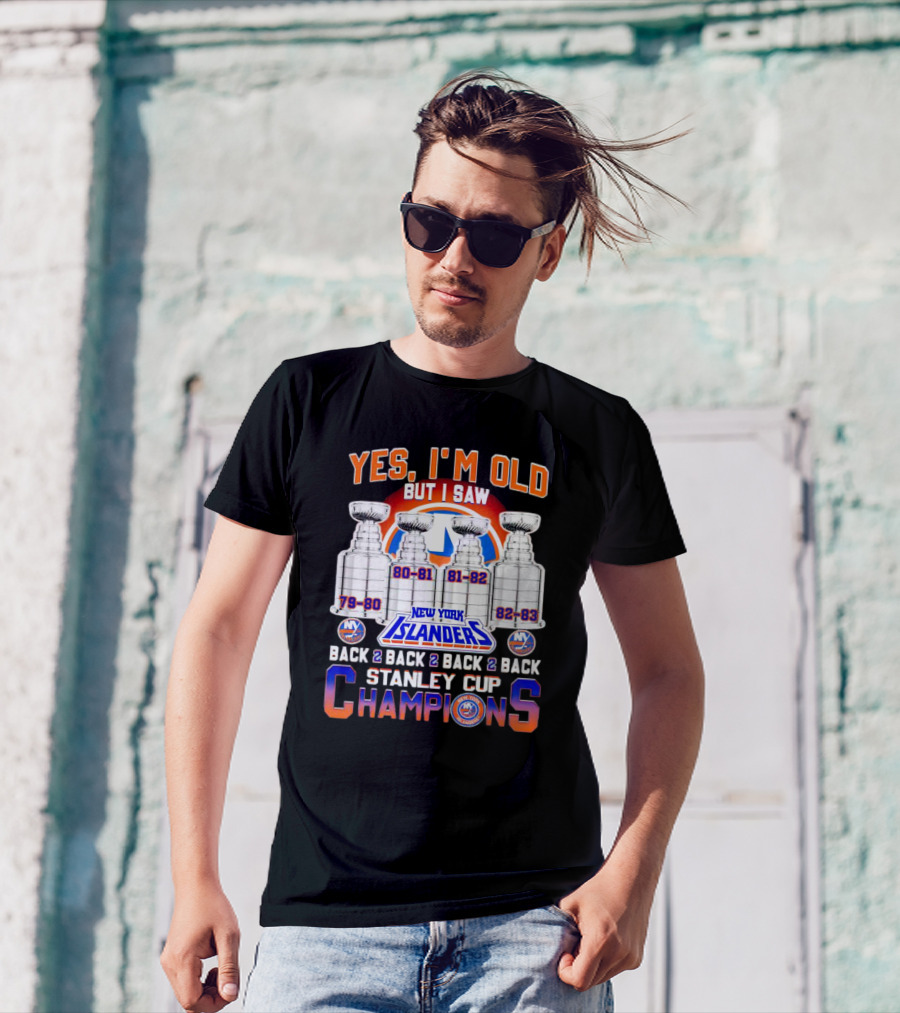 Yes I’m Old But I Saw New York Islanders Back 2 Back 2 Back 2 Back Stanley Cup Champions 79-80 80-81 81-82 82-83 T-Shirt