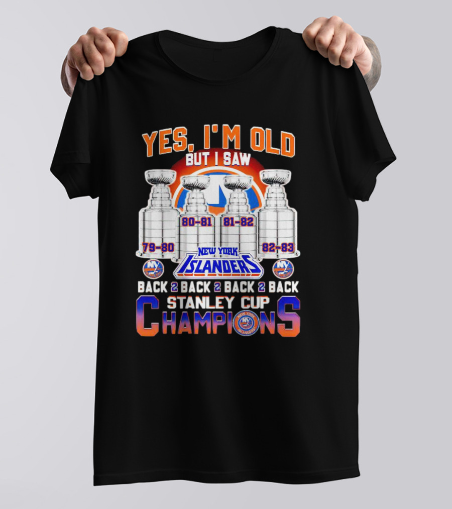 Yes I’m Old But I Saw New York Islanders Back 2 Back 2 Back 2 Back Stanley Cup Champions 79-80 80-81 81-82 82-83 T-Shirt