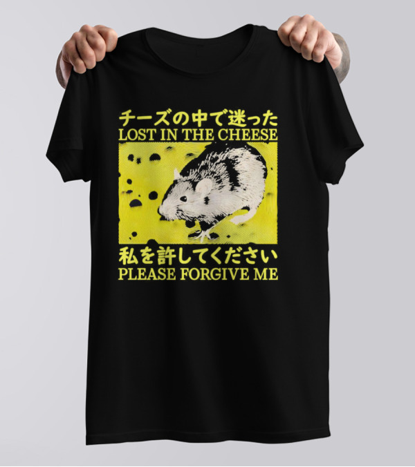 LOST IN THE CHEESE PLEASE FORGIVE ME Rat T-Shirt