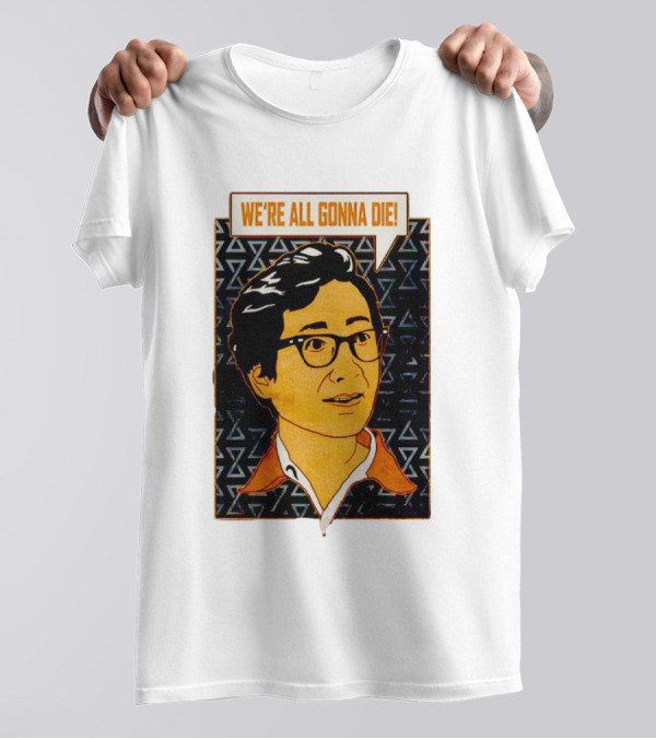 We're All Gonna Die Retro Comic Style Speech Bubble T-Shirt
