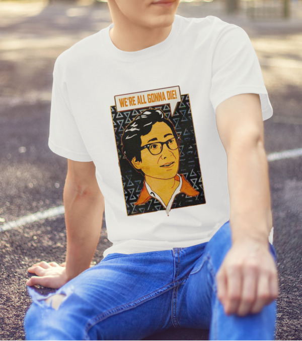 We're All Gonna Die Retro Comic Style Speech Bubble T-Shirt