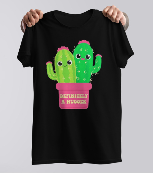 Definitely A Hugger Cute Cactus T-Shirt