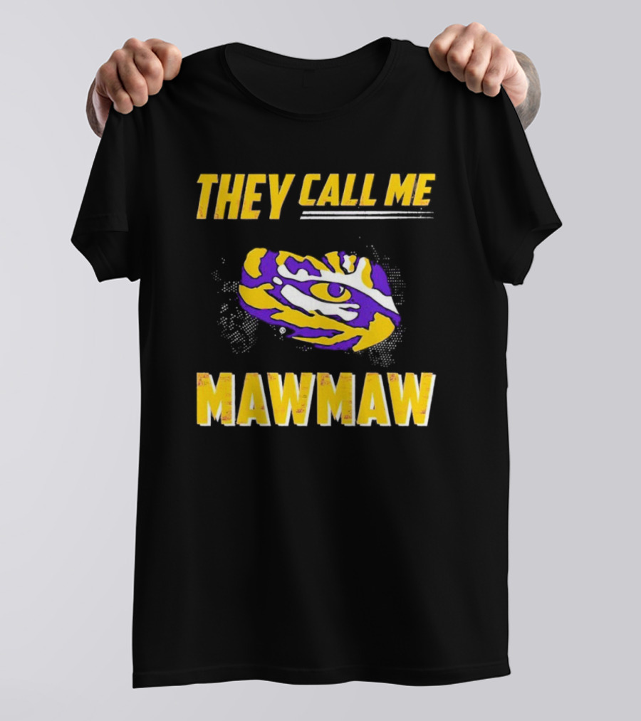 LSU Tigers They Call Me Maw Maw Eye Of The Tiger T-Shirt