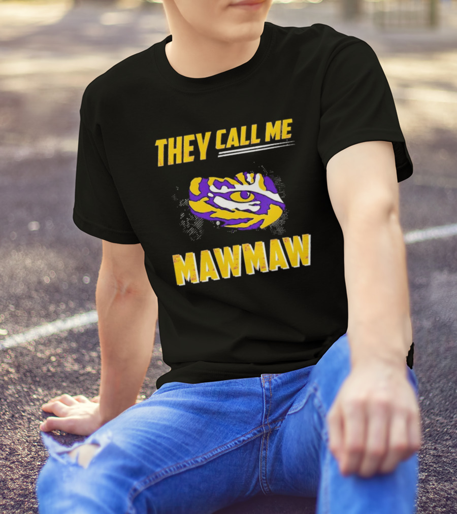 LSU Tigers They Call Me Maw Maw Eye Of The Tiger T-Shirt