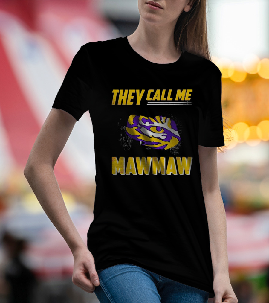 LSU Tigers They Call Me Maw Maw Eye Of The Tiger T-Shirt