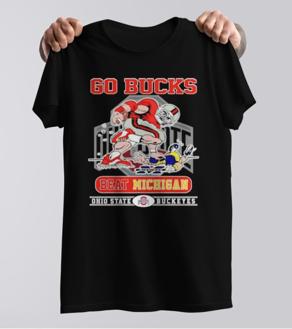 Go Bucks Beat Michigan Ohio State Buckeyes Football Rivalry T-Shirt