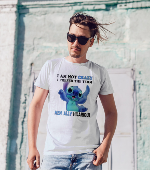 I Am Not Crazy Stitch I Prefer The Term Mentally Hilarious T-Shirt