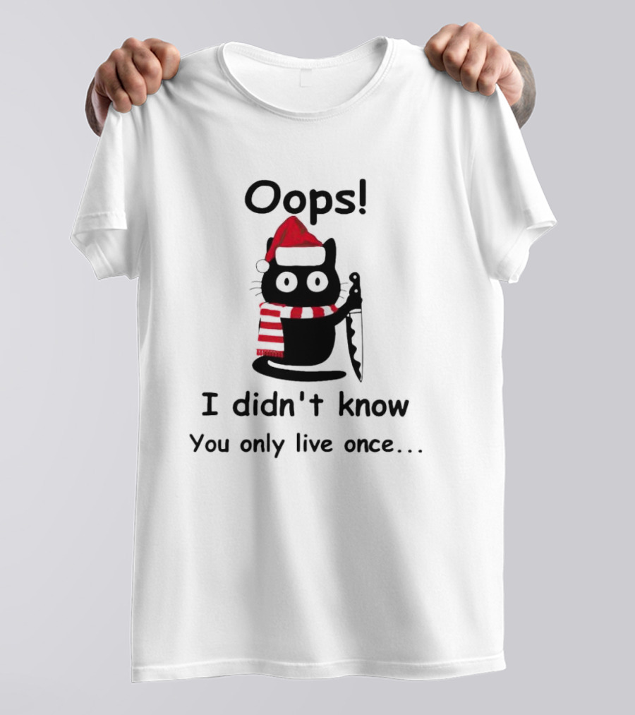 Oops Cat Didn't Know You Only Live Once Santa Hat Striped Scarf Knife T-Shirt